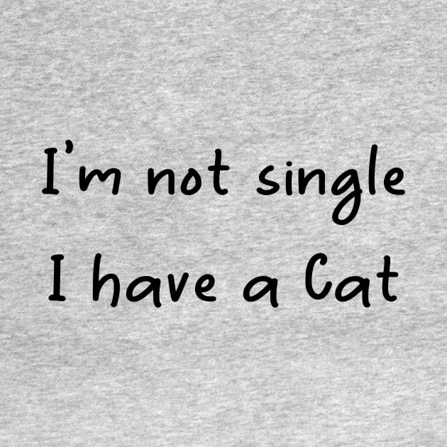 I'm Not Single I Have A Cat,Funny cat,Cute cate by merysam